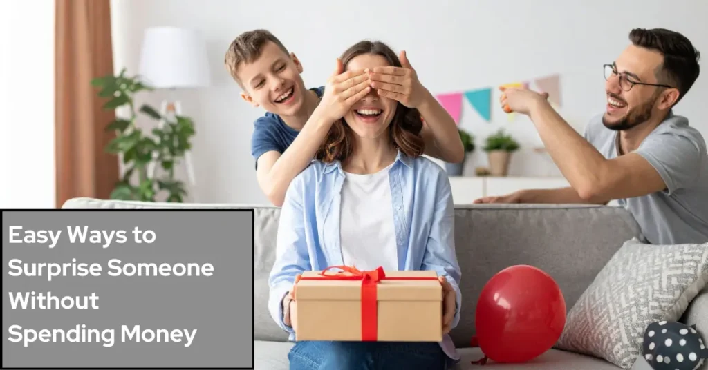 Easy Ways to Surprise Someone Without Spending Money