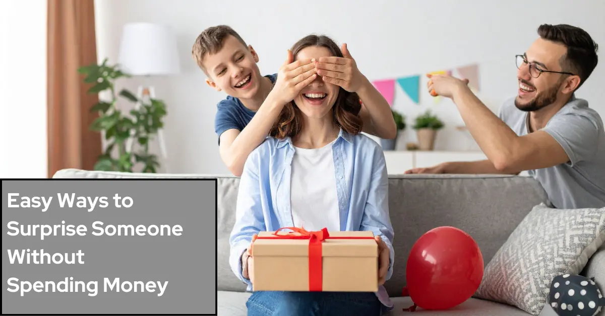Easy Ways to Surprise Someone Without Spending Money