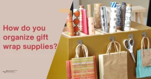 How do you organize gift wrap supplies