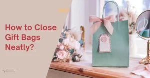 How to Close Gift Bags Neatly
