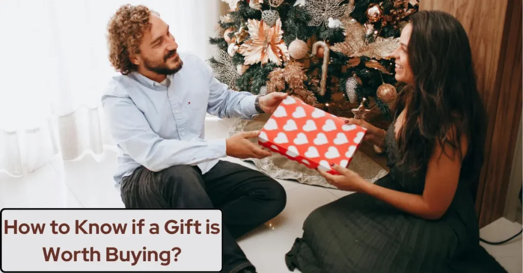 How to Know if a Gift is Worth Buying