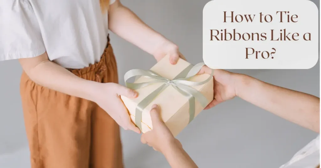 How to Tie Ribbons Like a Pro