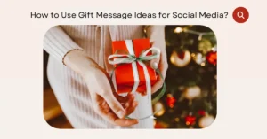 How to Use Gift Message Ideas for Social Media