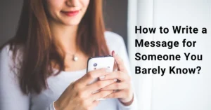 How to Write a Message for Someone You Barely Know
