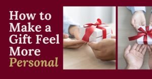 How to Make a Gift Feel More Personal