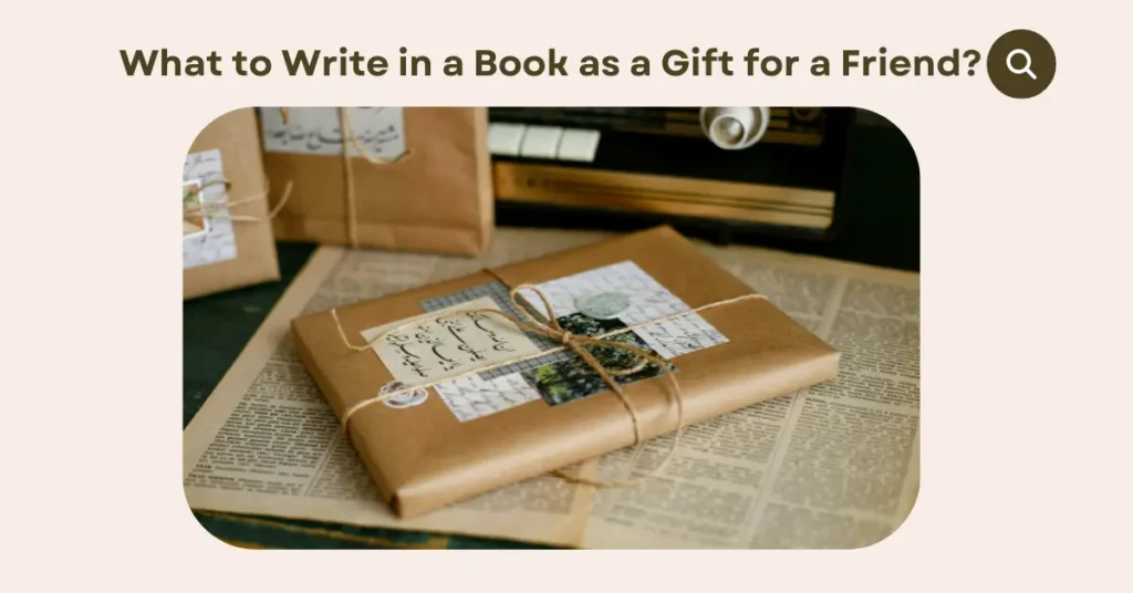 What to Write in a Book as a Gift for a Friend