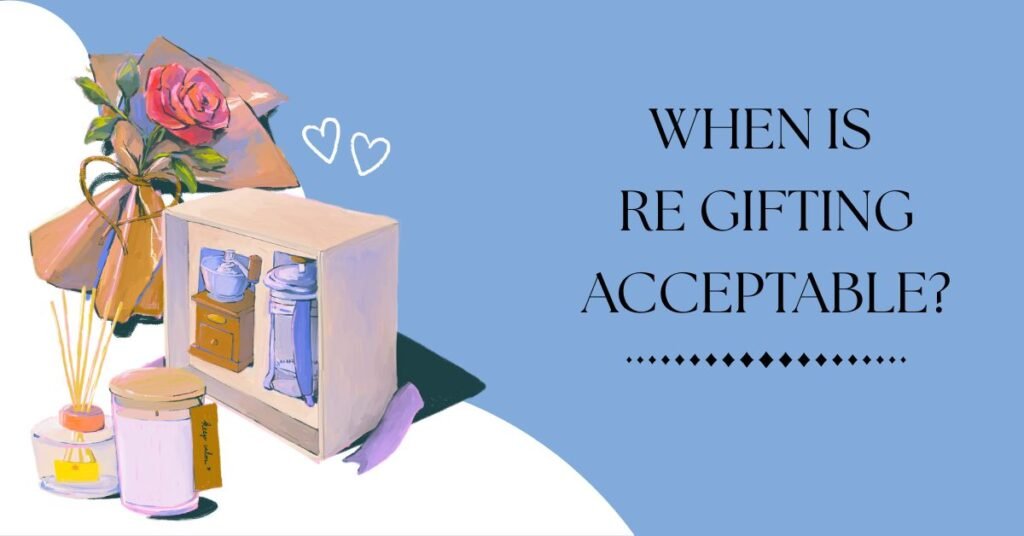 When Is Regifting Acceptable?