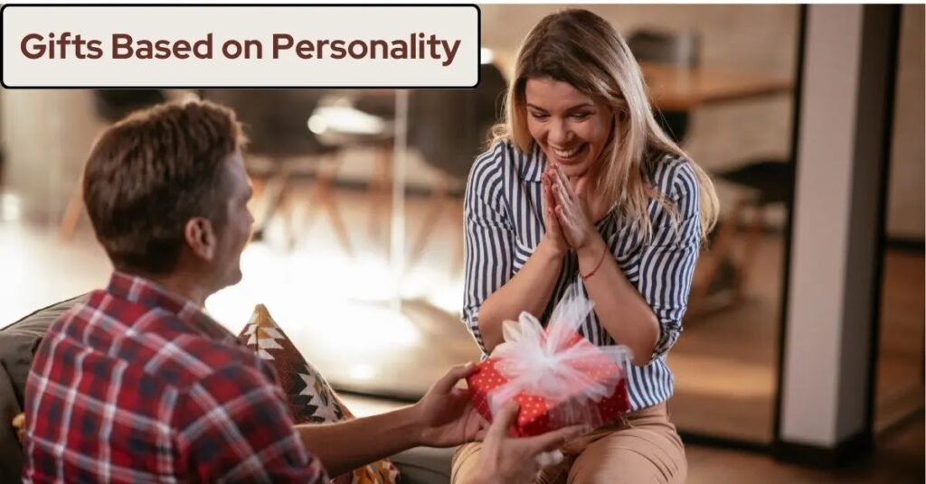 How Personality Type Influences What Gifts They’ll Love