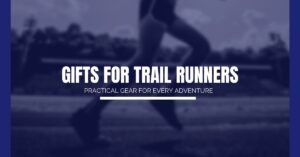 Gifts for Trail Runners